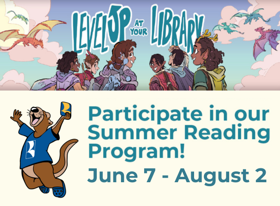 Level Up at Your Library! Participate in our Summer Reading Program! June 7 - August 2