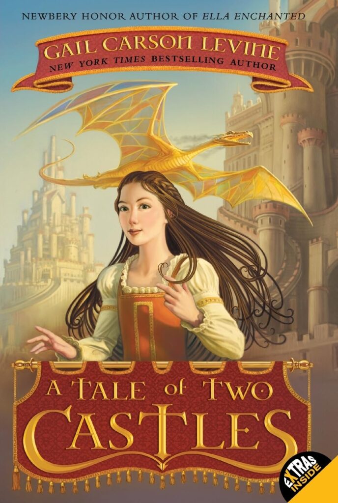 The cover of the book "A Tale of Two Castles" by Gail Carson Levine. A young woman in medieval attire stands in front of a castle, with a small dragon flying behind her. 
