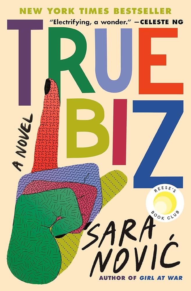 Book cover for "True Biz" by Sara Novic featuring an illustration of a multi-colored hand forming the American Sign Language (ASL) sign for "true biz".