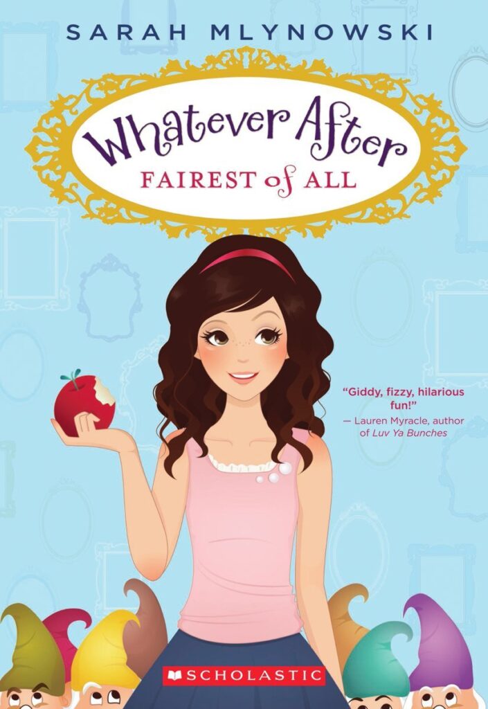 Book cover for "Whatever After: Fairest of All" by Sarah Mlynowski. It features a girl holding a bitten apple, with colorful gnomes at her feet.