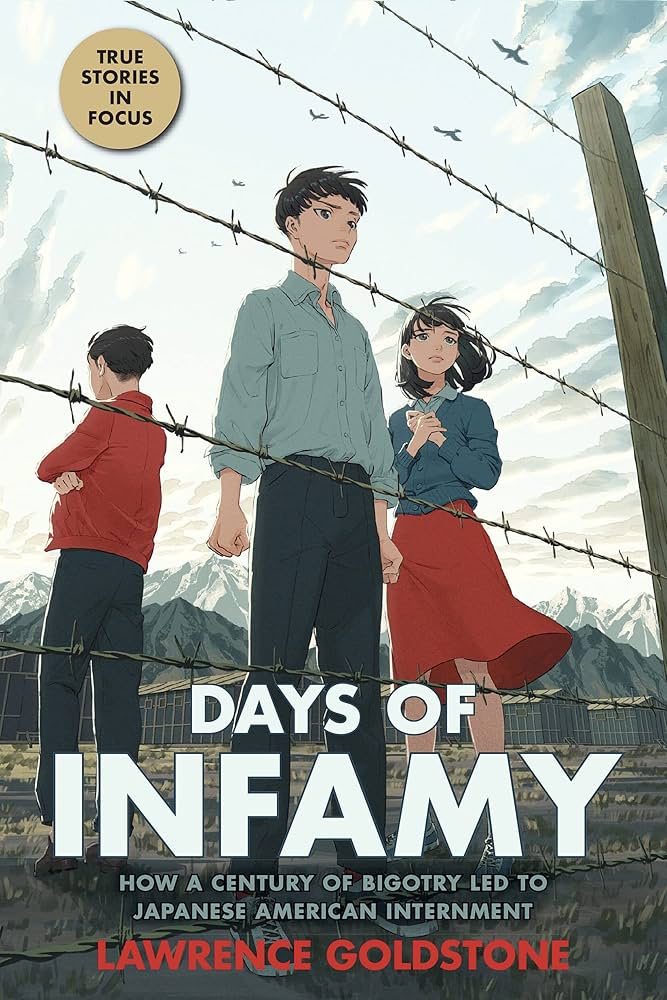 Illustrated book cover of "Days of Infamy" shows three somber figures, two boys and a girl, near barbed wire. Mountains and birds in a cloudy sky. The font is in white, grey, and red. In the upper left corner is a tan circle with the words "true stories in focus."