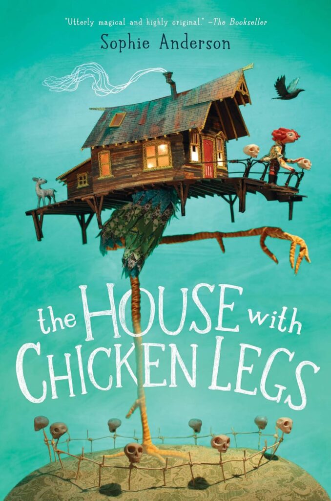 Cover of "The House with Chicken Legs" shows a whimsical, wooden house perched atop large chicken legs. A girl with red hair stands outside with animals.