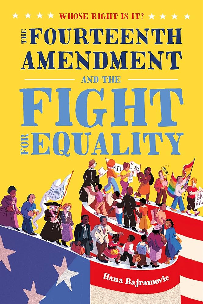 Book cover of "The Fourteenth Amendment and the Fight for Equality." Diverse crowd with protest signs marches on a U.S. flag path, conveying activism and unity. The font is in varying shades of blue, red, and white.