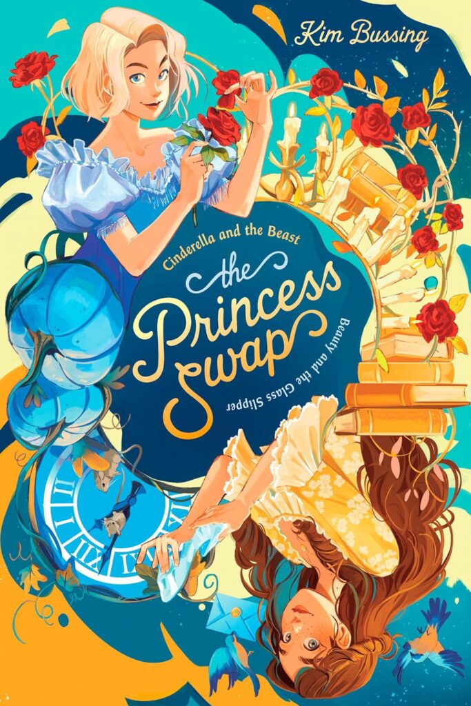 Cover of "The Princess Swap" by Kim Bussing. Illustrated with two princesses, one in blue and one in yellow, surrounded by roses and books.