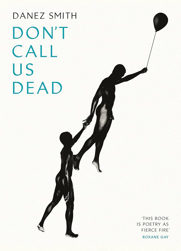 Book cover of "Don't Call Us Dead" by Danez Smith. Two naked Black men. One is on the ground holding the hand of the other who appears to be floating away, holding a balloon. Against white background.