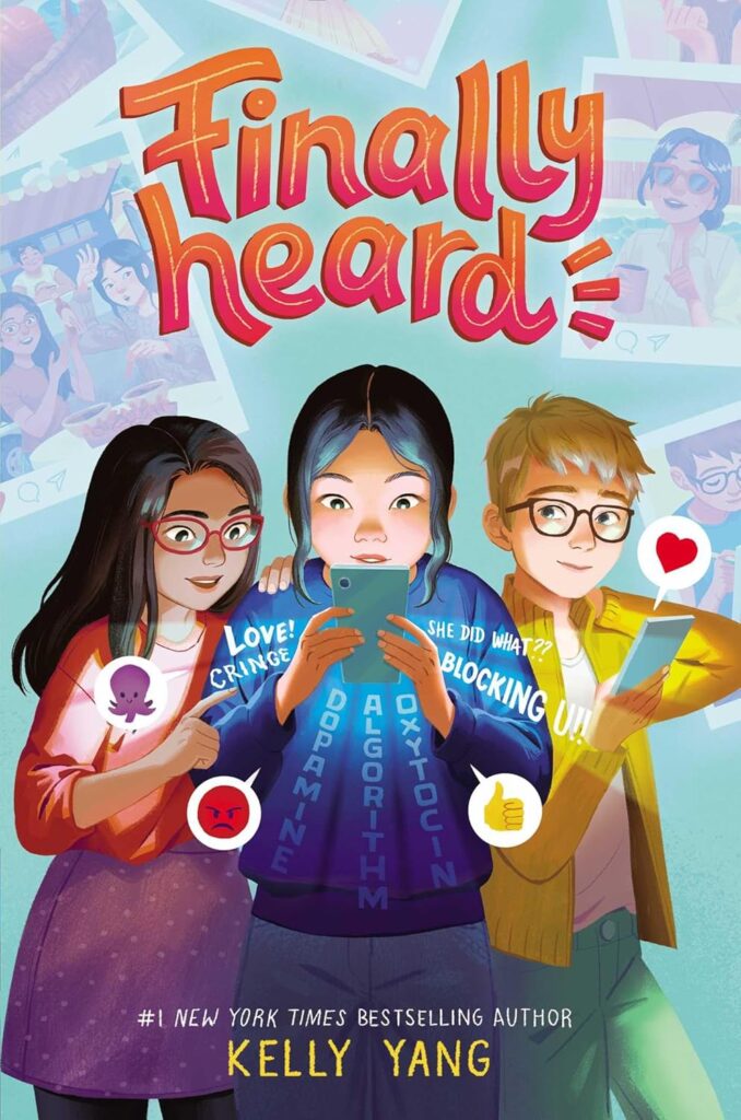 Book cover "Finally Heard" by Kelly Yang. Three teenagers look at their phones, reacting with emojis and comments. 