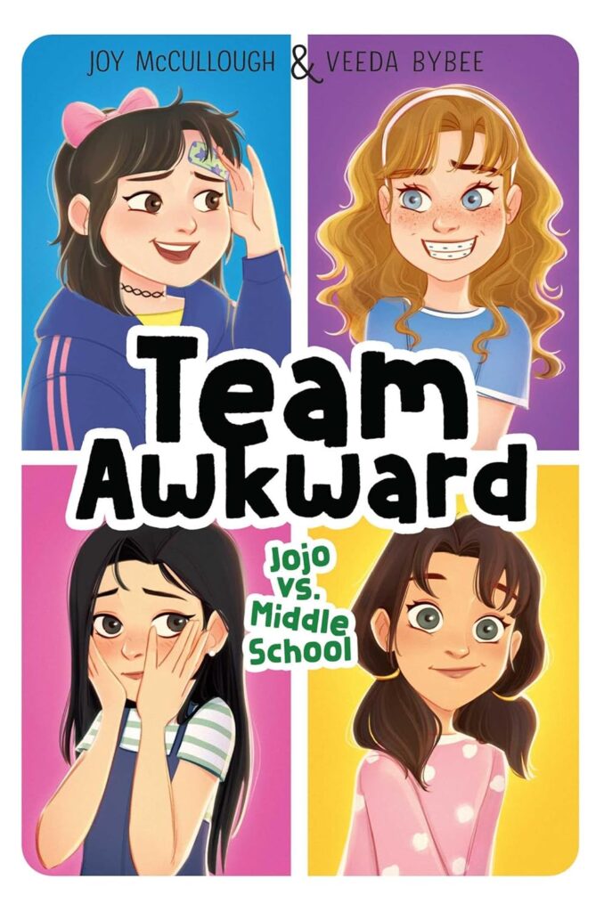 Book cover for “Team Awkward: Jojo vs. Middle School.” by Joy McCullough.  Four illustrated girls, each in a colorful quadrant, displaying various emotions from shy to cheerful. 