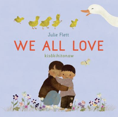 The book cover of We all Love/ Kisâkihitonaw, by Julie Flett