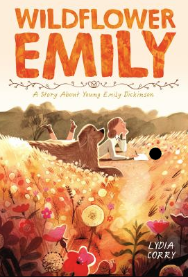 The book cover of Wildflower Emily: A Story About Young Emily Dickinson, by Lydia Corry.