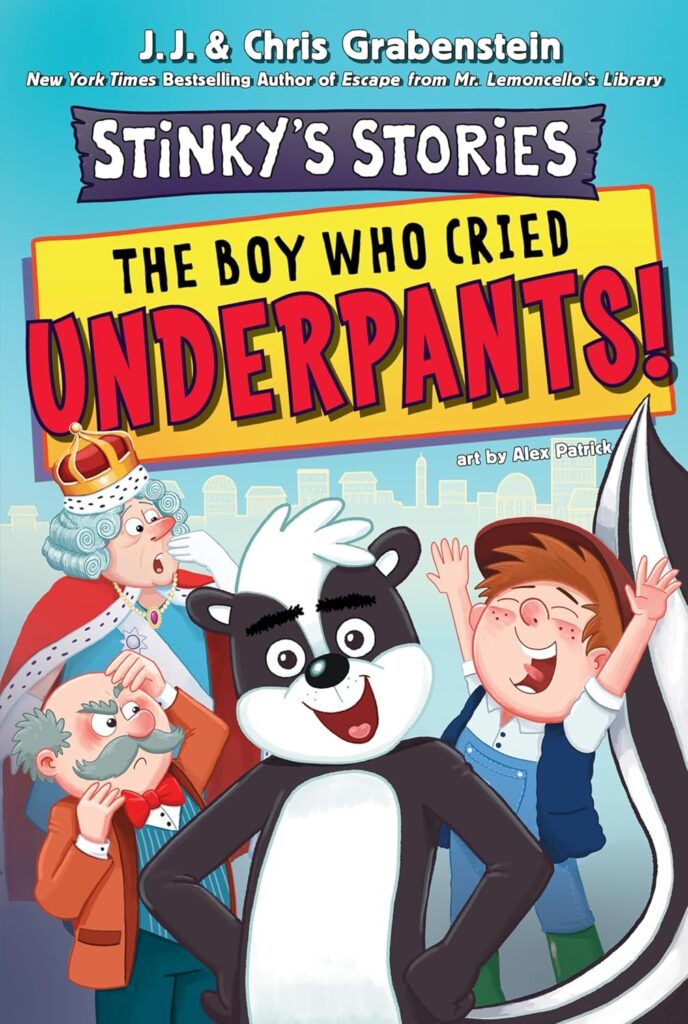 Cover of "Stinky's Stories: The Boy Who Cried Underpants!" by J.J. & Chris Grabstein. The cover features a skunk, a boy cheering, a surprised king, and a concerned old man. 