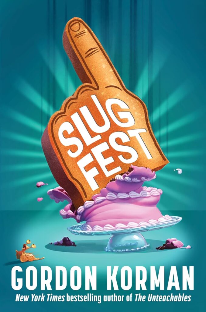 Cover of "Slug Fest" by Gordon Korman. On the cover is a foam finger with the title the foam finger is bursting through a layered cake, surrounded by fallen frosting. 