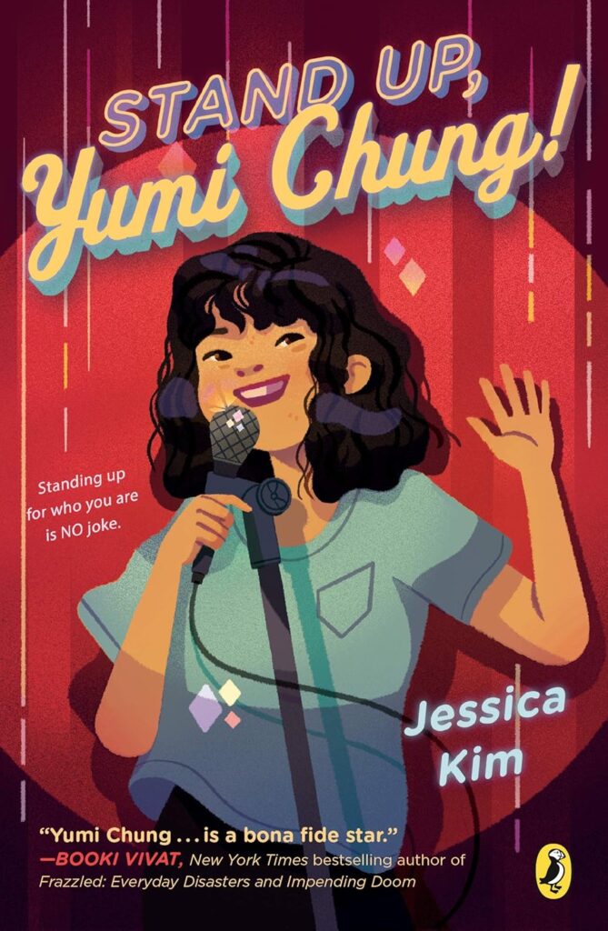 Cover of "Stand Up, Yumi Chung!" by Jessica Kim. Features a girl smiling confidently on stage with a mic.