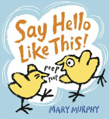 The book cover of Say Hello Like This, by Mary Murphy.