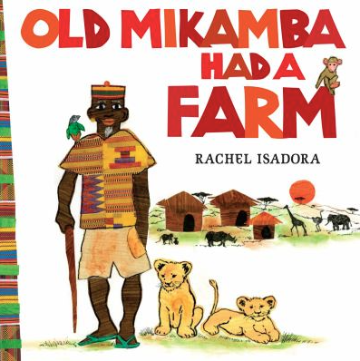 The book cover for Old Mikamba Had a Farm, by Rachel Isadora.