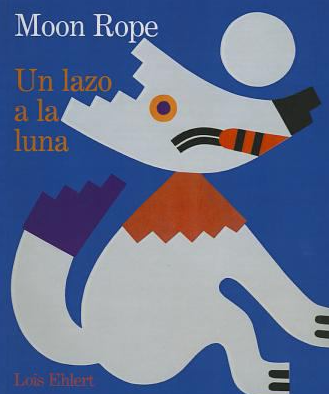 Cover of Moon Rope Un Lazo a la Luna by Lois Ehlert.