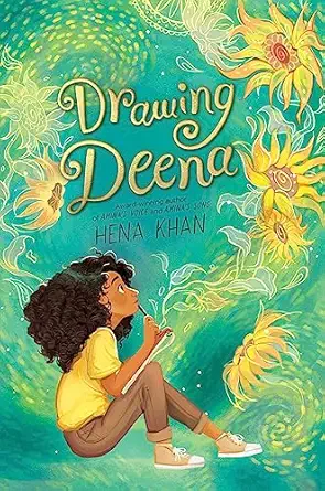 Cover for "Drawing Deena" by Hena Khan. Cover features a girl with a drawing pad looking at yellow flowers.