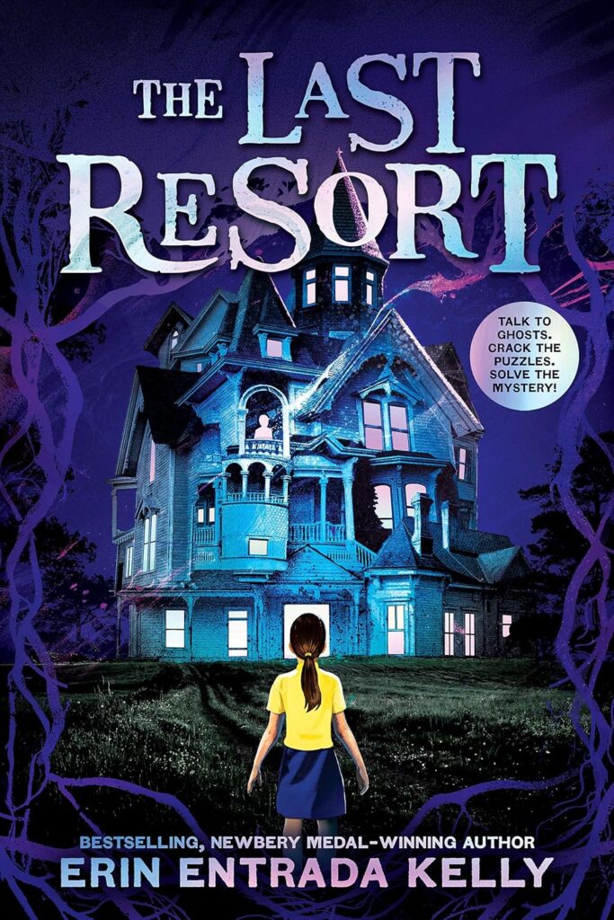 Book cover of "The Last Resort" by Erin Entrada Kelly. A young girl in a yellow shirt stands before a large, eerie Victorian mansion under a dark, spooky sky.
