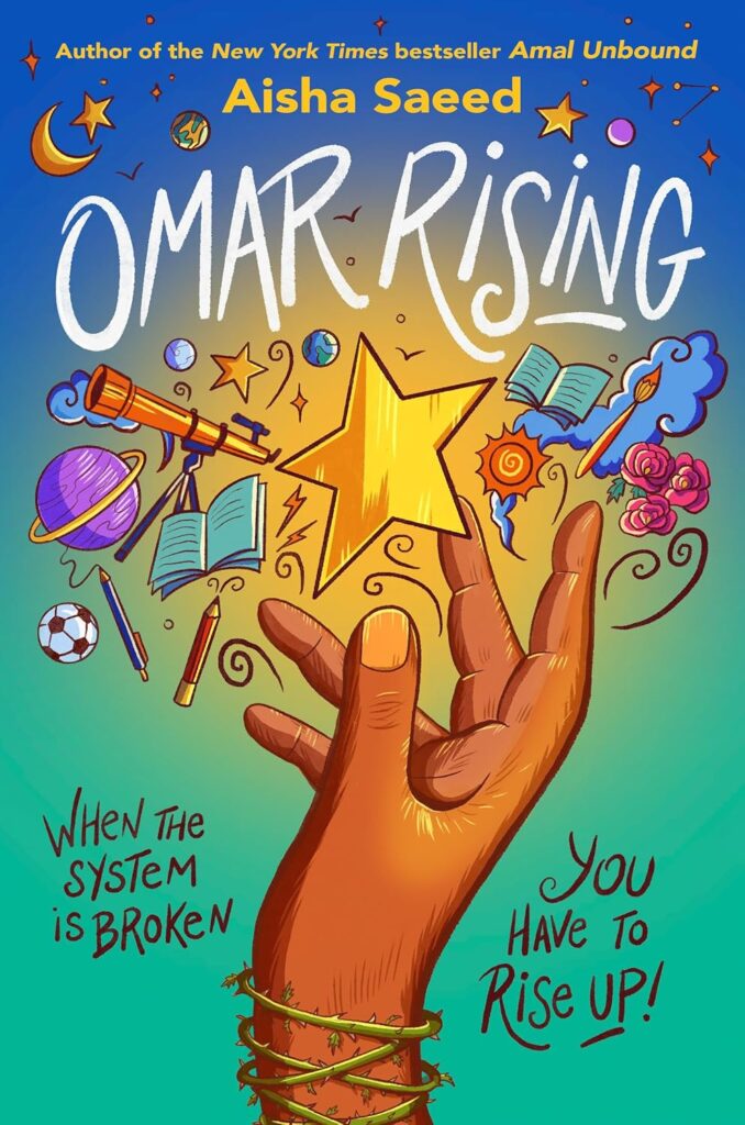Book cover of "Omar Rising" by Aisha Saeed. Cover features a hand reaching for a star surrounded by books, planets, and flowers.