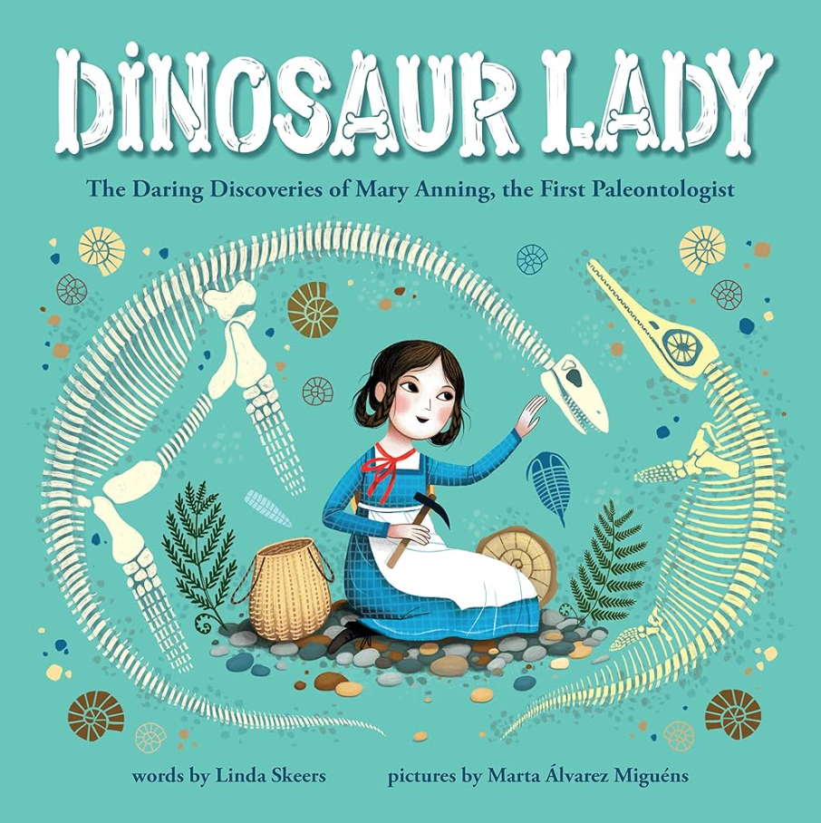 The book cover of Dinosaur Lady: The Daring Discoveries of Mary Anning, The First Paleontologist, by Linda Skeers.