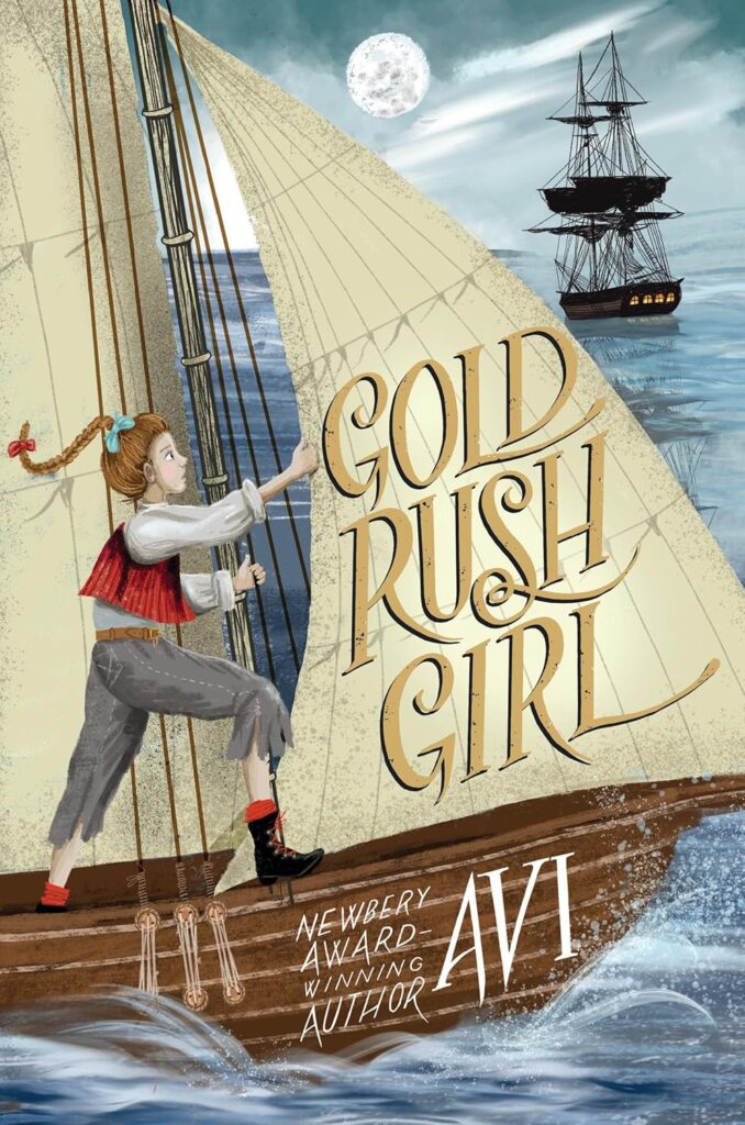 Book cover for "Gold Rush Girl" by Avi. Cover features a girl with braids and a red vest griping a sail on a wooden ship under a full moon.