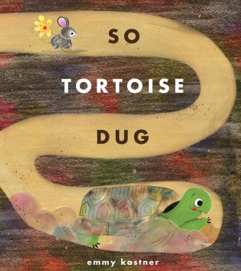The book cover of So Tortoise Dug by Emmy Kastner.