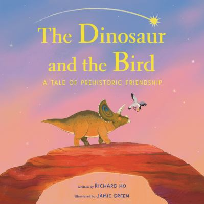 The book cover of The Dinosaur and the Bird: A Tale of Prehistoric Friendship by Richard Ho.