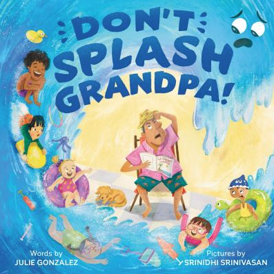 The book cover of Don't Splash Grandpa by Julie Gonzalez.