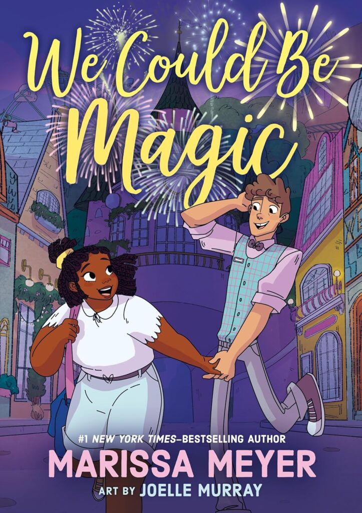 The cover of We Could Be Magic by Marissa Meyer and illustrated by Joelle Murray.