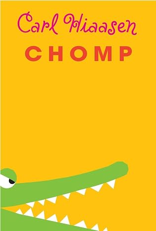 Cover of "Chomp" by Carl Hiaasen. the cover shows an alligator with it's mouth open.