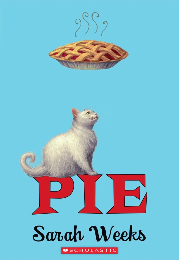 Cover of "Pie" by Sarah Weeks. The cover shows a white cat sitting on it with a pie floating over the cat.