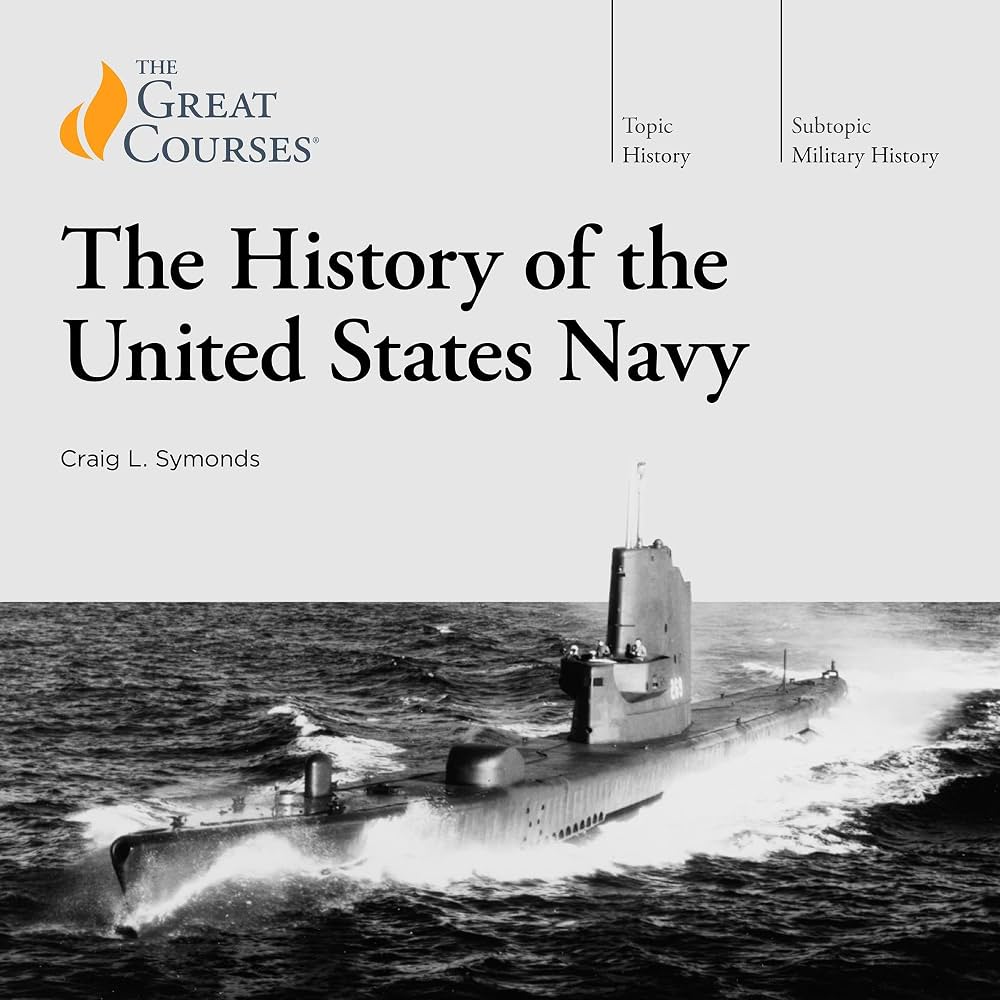 Cover of The History of the United States Navy (2023, Great Courses).