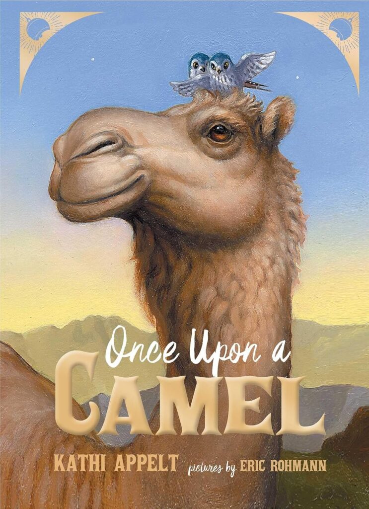 Cover of "Once Upon a Camel" by Kathi Appelt. The cover shows a camel with birds on its head.