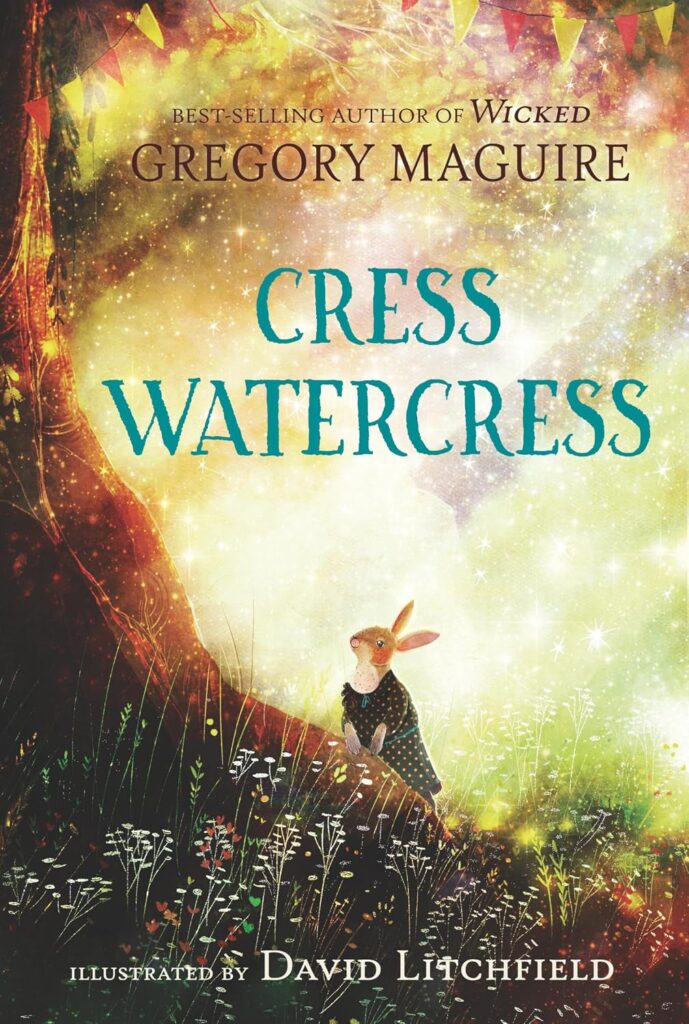 Cover of "Cress Watercress" by Gregory Maguire. The cover shows a rabbit at the base of a tree with sun coming through the branches.