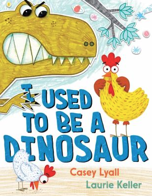 The book cover of I Used to Be a Dinosaur by Casey Lyall. 