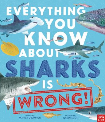 The book cover of Everything You Know About Sharks Is Wrong! by Nick Crumpton. 