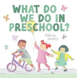 The book cover of What Do We Do in Preschool? by Kathryn Wanless. 