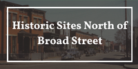 Historic Sites North of Broad Street Historic Sites North of Broad Street