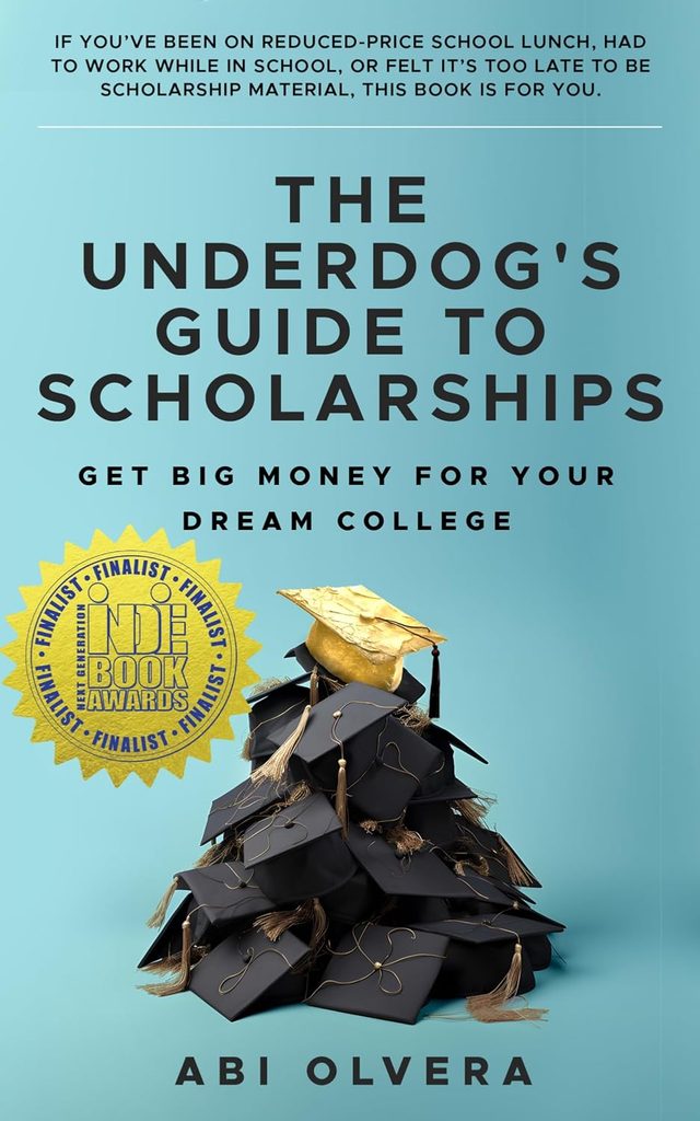 Cover of The Underdog's Guide to Scholarships by Abi Olvera.