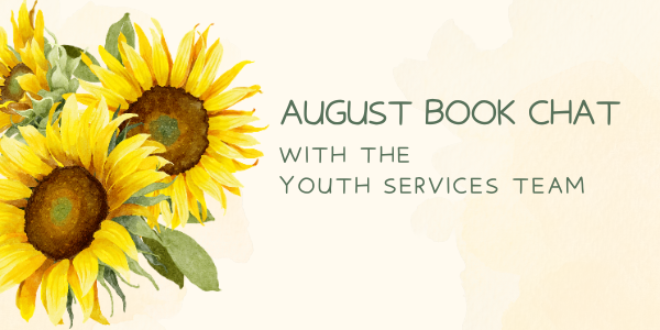 Featured image for August Book Chat with the Youth Services Team