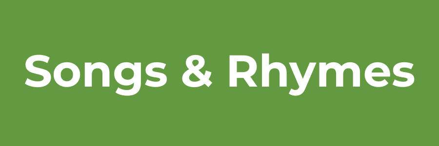 A green rectangle with the words "Songs & Rhymes" in white.