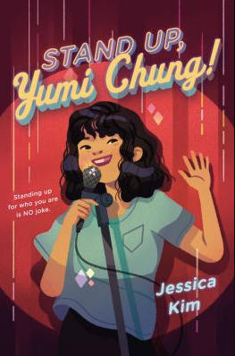 The book cover of Stand Up, Yumi Chung! by Jessica Kim.