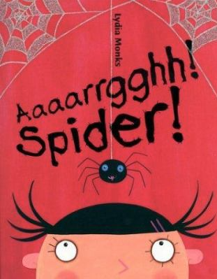 The book cover of Aarrgghh! Spider! by Lydia Monks.