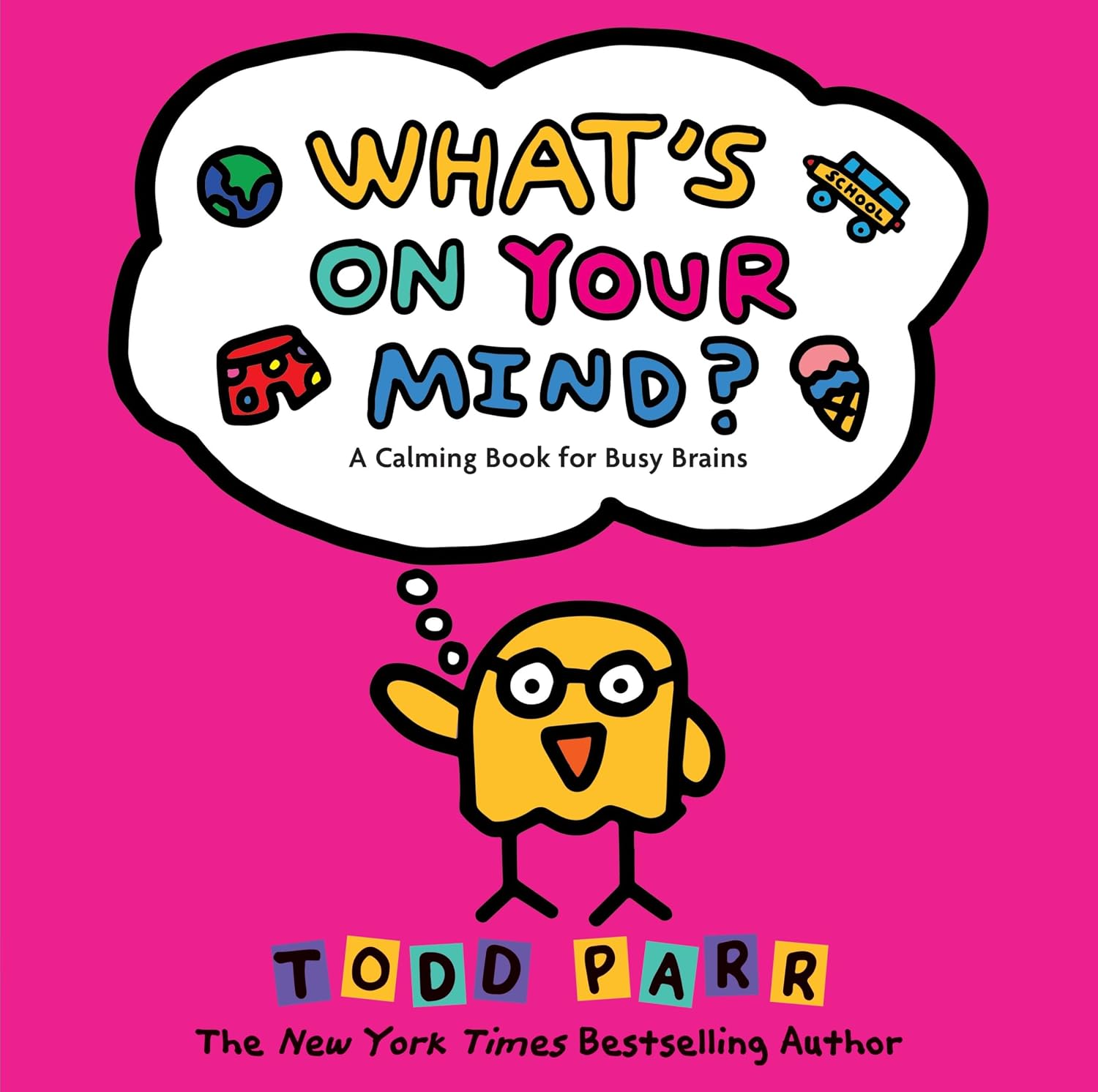 The book cover for What's on Your Mind? A Calming Book for Busy Brains by Todd Parr. 