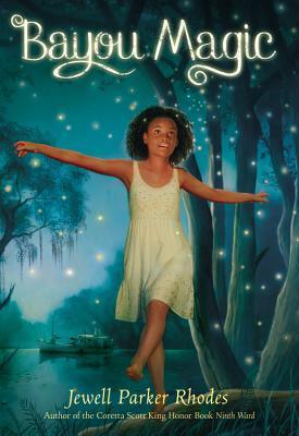 Cover of "Bayou Magic" by Jewell Parker Rhodes. Cover shows a girl walking in the bayou surrounded by fireflies.