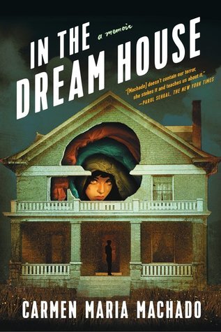 Cover of "In the Dream House" by Carmen Maria Machado.