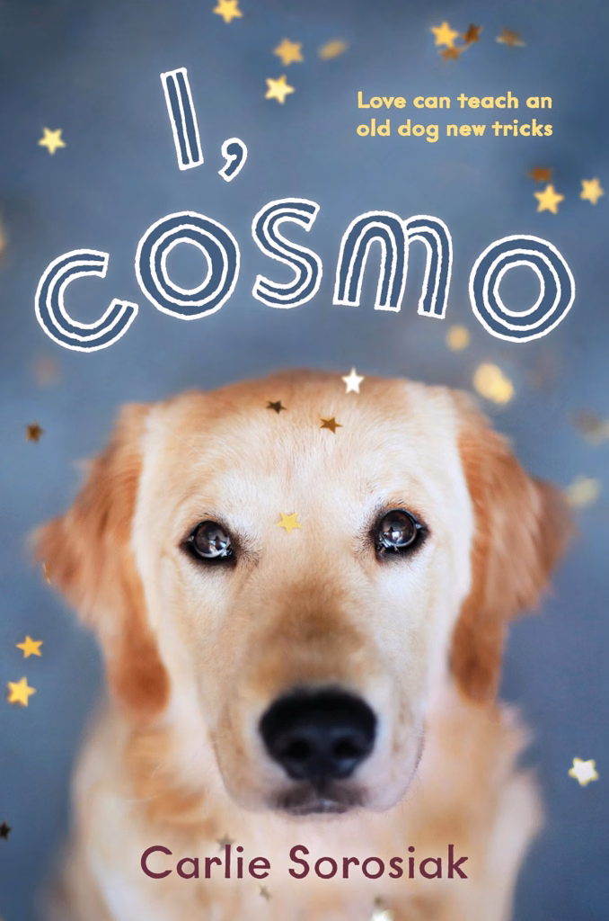 Cover of 'I, Cosmo' by Carlie Sorosiak. The cover shows a dog on the front with gold stars falling down.