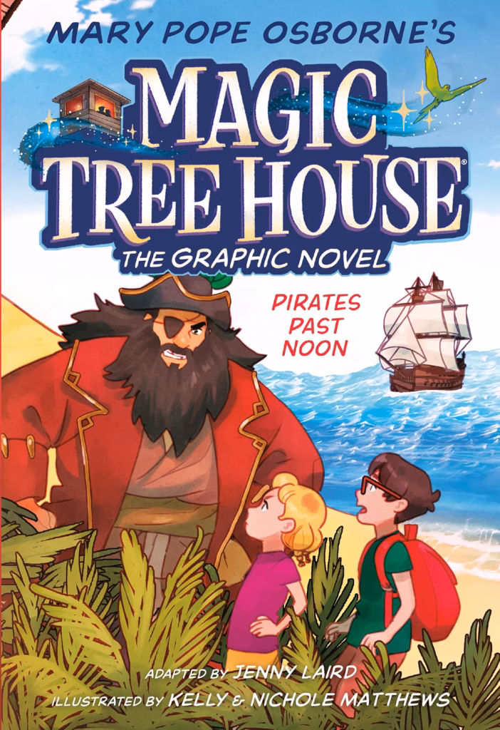 Cover of "Pirates Past Noon: Magic Tree House The Graphic Novel" adapted by Jenny Laird. Cover shows two kids on a beach with a pirate ship in the water and a pirate standing with the kids.