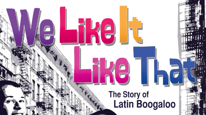 Cover of "We Like It Like That: The Story of Latin Boogaloo."