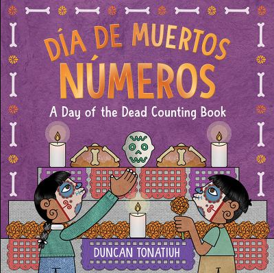 The book cover for Día de Muertos Números : A Day of the Dead Counting B by Duncan Tonatiuh.